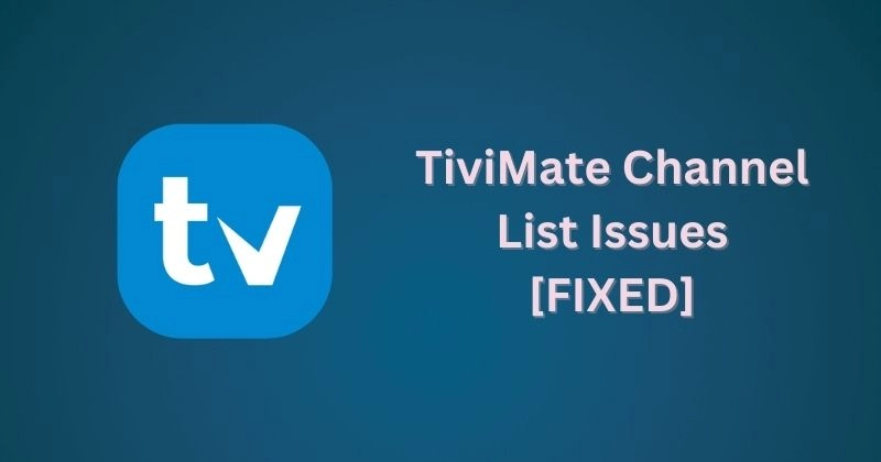 TiviMate Channel List issues