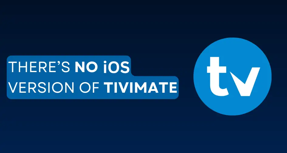 There's no iOS version of TiviMate available